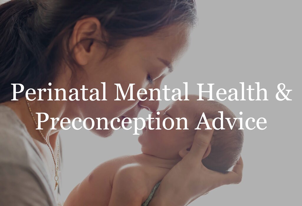 Perinatal Mental Health & Preconception Advice